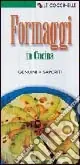 Bestseller Formaggi in cucina. Genuini, saporiti
