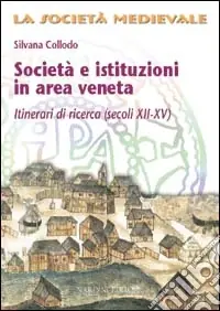 Offerta Del Giorno Società e istituzioni in area veneta. Itinerari di ricerca (secoli XII-XV)