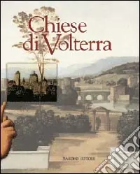 Le chiese di Volterra. Vol. 1 Nuova Collezione