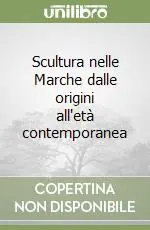Scultura nelle Marche dalle origini all‘età contemporanea Sconto