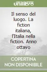 Il senso del luogo. La fiction italiana, l‘Italia nella fiction. Anno ottavo Ultima Occasione