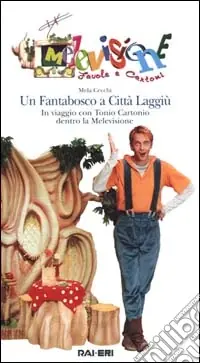Prezzo Scontato Un fantabosco a Città Laggiù. In viaggio con Tonio Cartonio dentro la Melevisione. Con videocassetta
