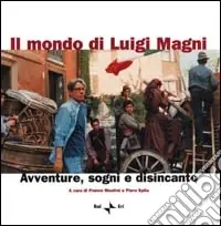 Nuovo Arrivo Il mondo di Luigi Magni. Avventure, sogni e disincanto