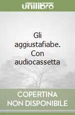 Gli aggiustafiabe. Con audiocassetta Ultime Pezzi