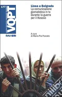 Linea a Belgrado. La comunicazione giornalistica in tv durante la guerra per il Kosovo Occasione Imperdibile