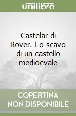 Direttamente Dal Produttore Castelar di Rover. Lo scavo di un castello medioevale