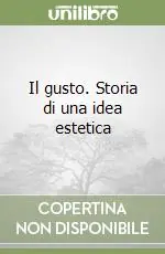 Il gusto. Storia di una idea estetica Prezzo Ridotto