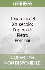 Più Venduto I giardini del XX secolo l‘opera di Pietro Porcinai