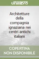 Architetture della compagnia ignaziana nei centri antichi italiani Must-Have