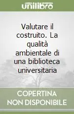 Più Venduto Valutare il costruito. La qualità ambientale di una biblioteca universitaria