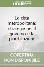 Popolare La città metropolitana strategie per il governo e la pianificazione