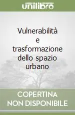 Promo Stagionale Vulnerabilità e trasformazione dello spazio urbano