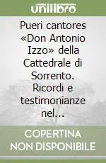 Prezzo Basso Pueri cantores «Don Antonio Izzo» della Cattedrale di Sorrento. Ricordi e testimonianze nel venticinquennale dalla fondazione
