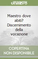 Maestro dove abiti? Discernimento della vocazione Solo Oggi