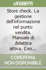 Store check. La gestione dell‘informazione nel punto vendita. Manuale di didattica attiva. Con floppy disk Reso Gratuito