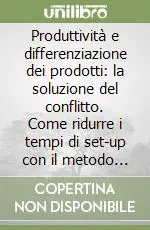 A Buon Prezzo Produttività e differenziazione dei prodotti la soluzione del conflitto. Come ridurre i tempi di set-up con il metodo RTS (Rapid tool setting)