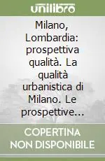 Milano, Lombardia prospettiva qualità. La qualità urbanistica di Milano. Le prospettive dell‘urbanistica lombarda Offerta Lampo