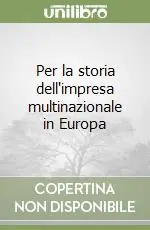 Novità Per la storia dell‘impresa multinazionale in Europa