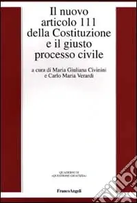 Il nuovo articolo 111 della Costituzione e il giusto processo civile Ultima Occasione