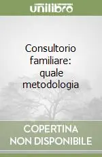 Consultorio familiare quale metodologia Direttamente Dal Produttore