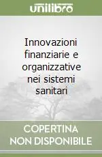 Innovazioni finanziarie e organizzative nei sistemi sanitari Offerta Speciale