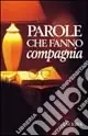 Miglior Prezzo Parole che fanno compagnia
