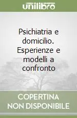 Psichiatria e domicilio. Esperienze e modelli a confronto Spedito Oggi