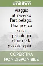 Viaggio attraverso l‘arcipelago. Una ricerca sulla psicologia clinica e la psicoterapia in Italia A Buon Prezzo