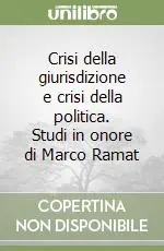 Offerta Lampo Crisi della giurisdizione e crisi della politica. Studi in onore di Marco Ramat