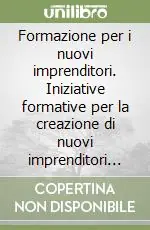 Offerta Del Giorno Formazione per i nuovi imprenditori. Iniziative formative per la creazione di nuovi imprenditori in ambito nazionale e internazionale