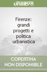 Firenze grandi progetti e politica urbanistica Ultime Pezzi