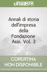 Annali di storia dell‘impresa della Fondazione Assi. Vol. 3 Must-Have