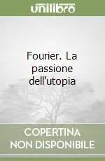 Fourier. La passione dell‘utopia Offerta Del Giorno