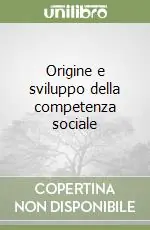 Nuovo Arrivo Origine e sviluppo della competenza sociale