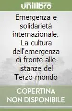 Emergenza e solidarietà internazionale. La cultura dell‘emergenza di fronte alle istanze del Terzo mondo Prezzo Di Fabbrica