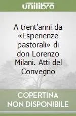 Offerta Lampo A trent‘anni da «Esperienze pastorali» di don Lorenzo Milani. Atti del Convegno