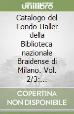 Promozione Catalogo del Fondo Haller della Biblioteca nazionale Braidense di Milano. Vol. 2/3 Dissertazioni, L-R