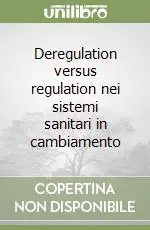Promozione Esclusiva Deregulation versus regulation nei sistemi sanitari in cambiamento
