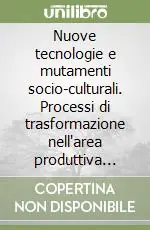 Nuove tecnologie e mutamenti socio-culturali. Processi di trasformazione nell‘area produttiva aretina Ultimissimo Modello