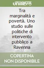 Offerta Limitata Tra marginalità e povertà. Uno studio sulle politiche di intervento pubblico a Ravenna
