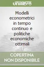 Modelli econometrici in tempo continuo e politiche economiche ottimali Must-Have