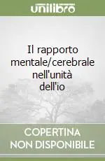 Il rapporto mentale/cerebrale nell‘unità dell‘io Non Perdere