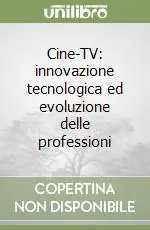 Cine-TV innovazione tecnologica ed evoluzione delle professioni Prezzo Conveniente