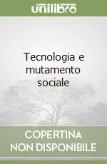 Tecnologia e mutamento sociale Offerta Limitata