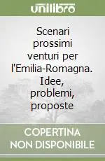Scenari prossimi venturi per l‘Emilia-Romagna. Idee, problemi, proposte Compra Online