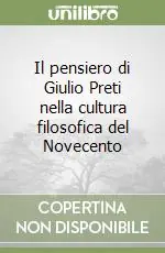 Il pensiero di Giulio Preti nella cultura filosofica del Novecento Non Perdere