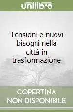 Tensioni e nuovi bisogni nella città in trasformazione Occasione
