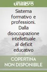 Sistema formativo e professioni. Dalla disoccupazione intellettuale al deficit educativo Ultima Occasione