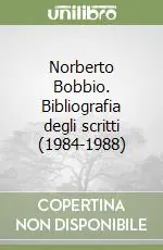 Norberto Bobbio. Bibliografia degli scritti (1984-1988) Offerta Lampo