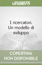 I ricercatori. Un modello di sviluppo Compra Adesso